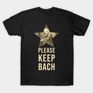 Please Keep Bach - Classical Music Pun T-Shirt